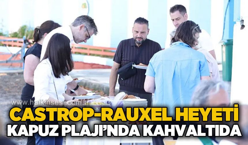 Castrop-Rauxel heyeti Kapuz Plajı'nda kahvaltıda
