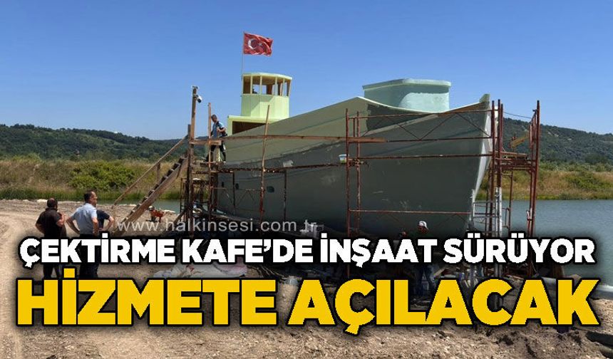 Çektirme Kafe hizmete hazırlanıyor