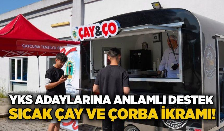 YKS adaylarına anlamlı destek: Sıcak çay ve çorba ikramı!
