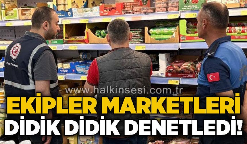 Ekipler marketlerde kapsamlı denetim gerçekleştirdi
