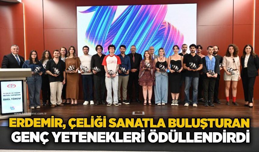 Erdemir, Çeliği sanatla buluşturan genç yetenekleri ödüllendirdi