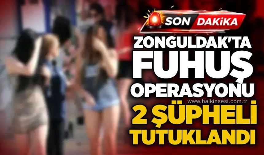 Zonguldak'ta fuhuş operasyonu: 2 şüpheli tutuklandı