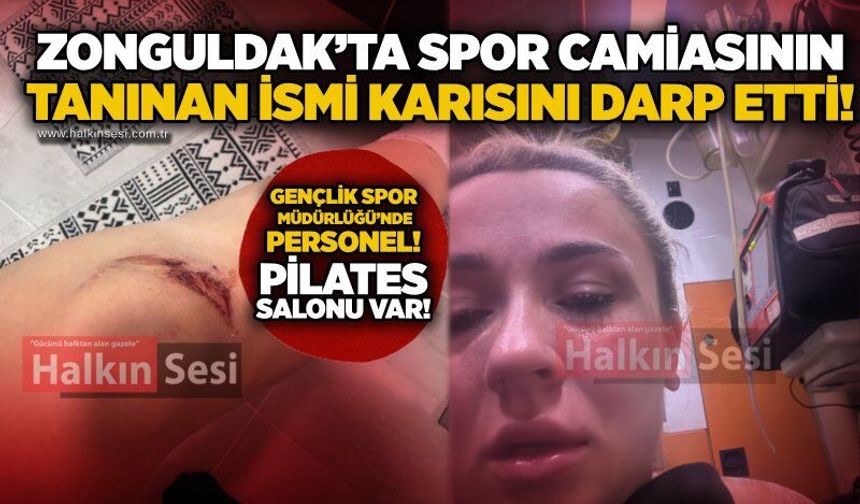 Zonguldak’ta spor camiasının tanınan ismi karısını darp etti!