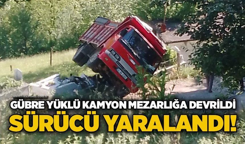 Gübre Yüklü Kamyon Mezarlığa devrildi: Sürücü yaralandı!..