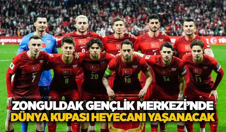 Zonguldak Gençlik Merkezi’nde Dünya Kupası heyecanı yaşanacak