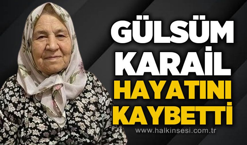Safiye Karail hayatını kaybetti!
