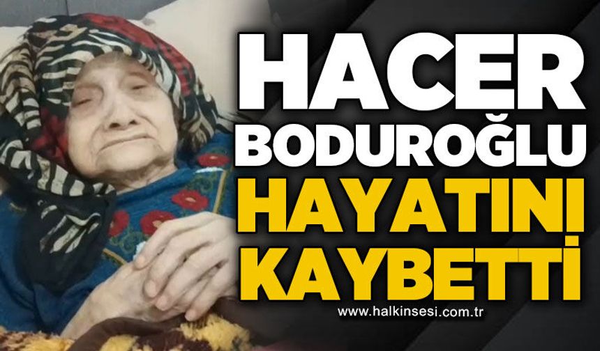 Hacer Boduroğlu hayatını kaybetti