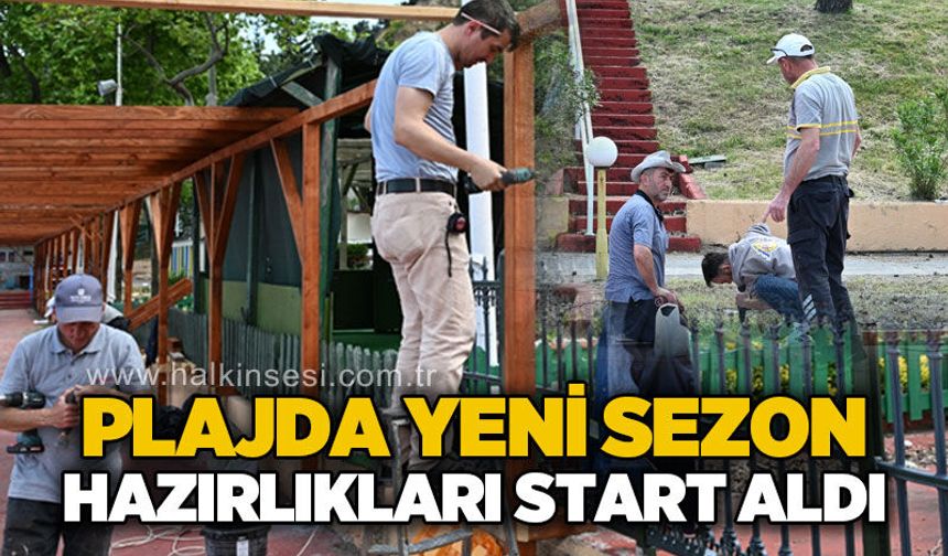 Plajda yeni sezon hazırlıkları sürüyor