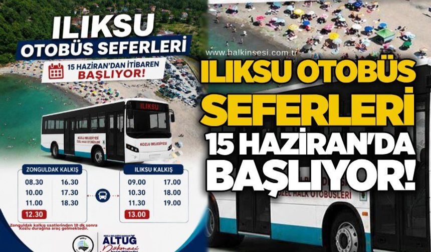 Ilıksu otobüs seferleri 15 Haziran'da başlıyor!