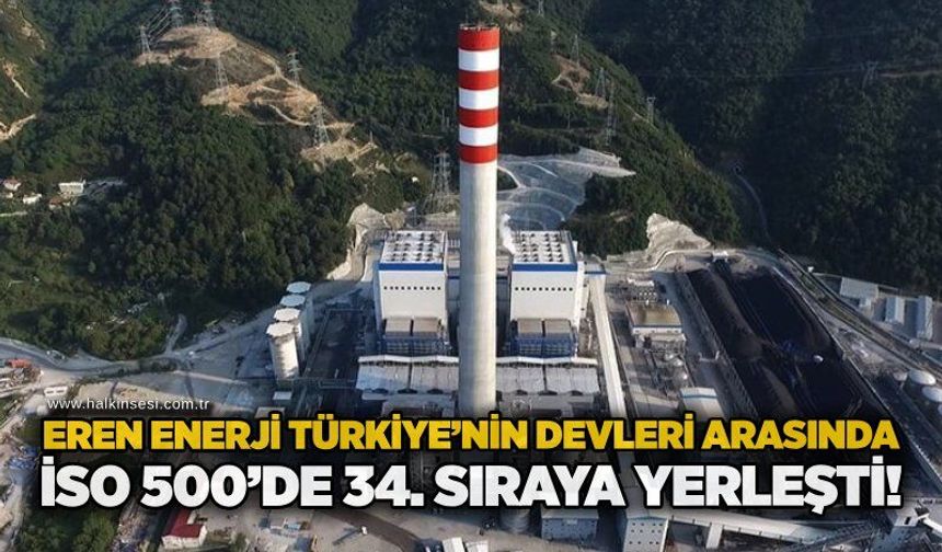Eren Enerji Türkiye’nin devleri arasında: İSO 500’de 34. sıraya yerleşti!