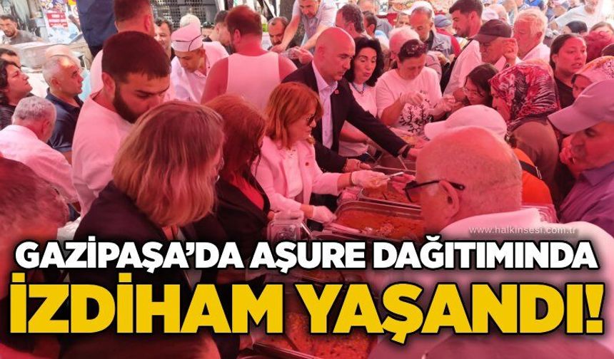 Gazipaşa’da aşure dağıtımında izdiham yaşandı!