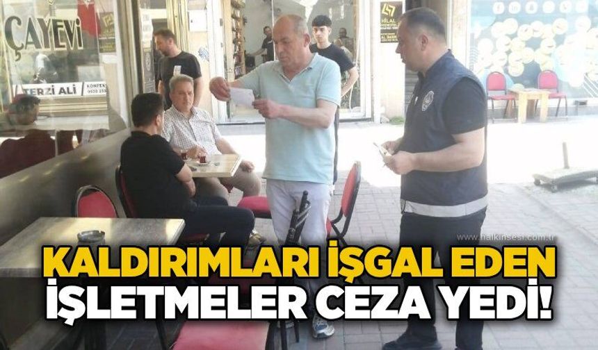 Kaldırımları işgal eden işletmeler ceza yedi!