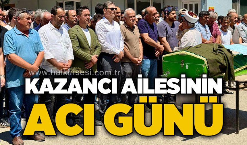 Kazancı ailesinin acı günü