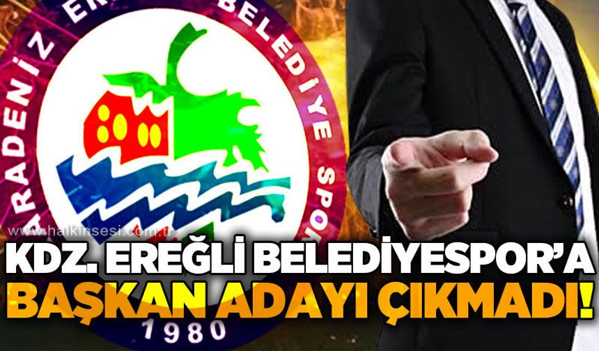 Kdz. Ereğli Belediyespor'a başkan çıkmadı: Kongre ertelendi!