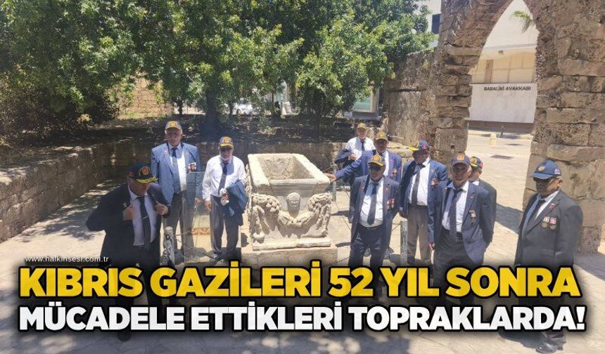 Kıbrıs Gazileri 52 yıl sonra mücadele ettikleri topraklarda!