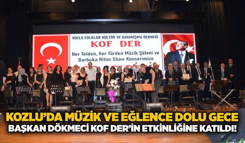 Kozlu’da müzik ve eğlence dolu gece: Başkan Dökmeci KOF DER’in etkinliğine katıldı!