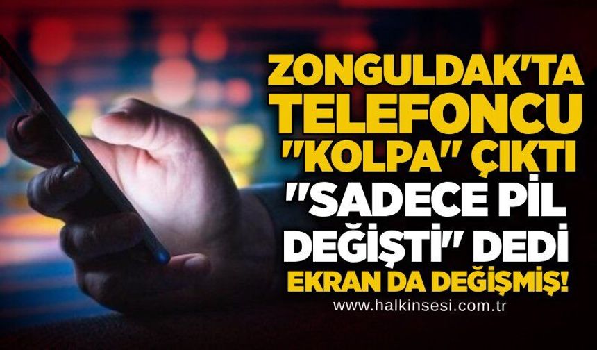 Zonguldak'ta telefoncu "kolpa" çıktı: "Sadece pil değişti" dedi, ekran da değişmiş!