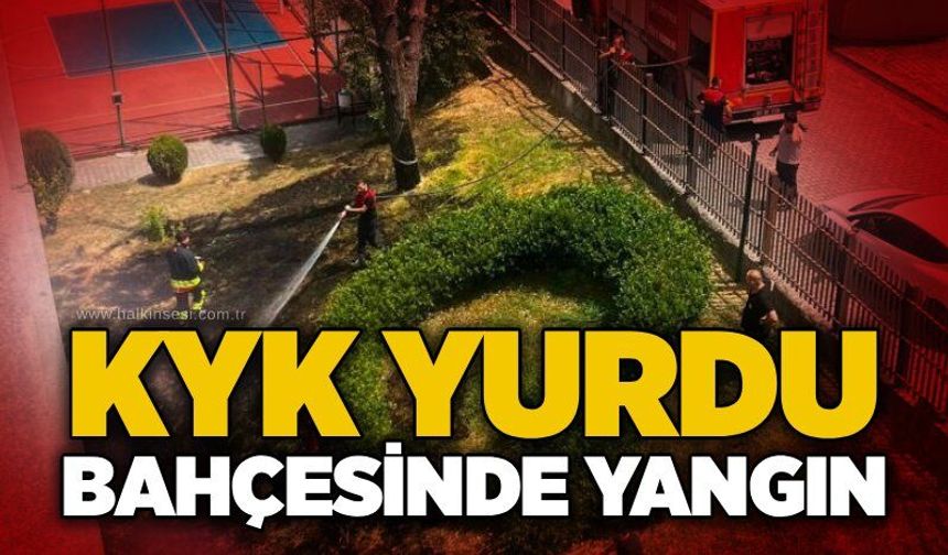 KYK yurdu bahçesinde yangın!