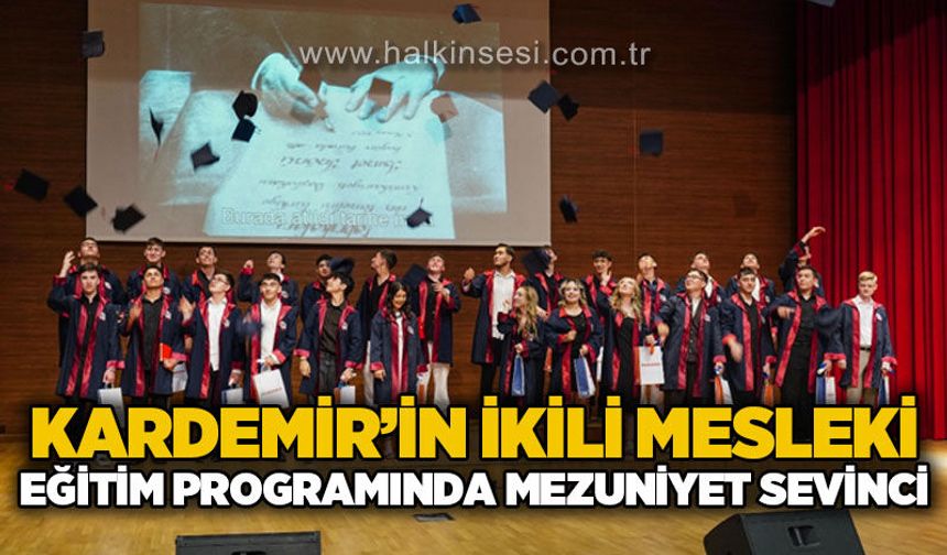 KARDEMİR'in ikili mesleki eğitim programında ikinci mezuniyet sevinci