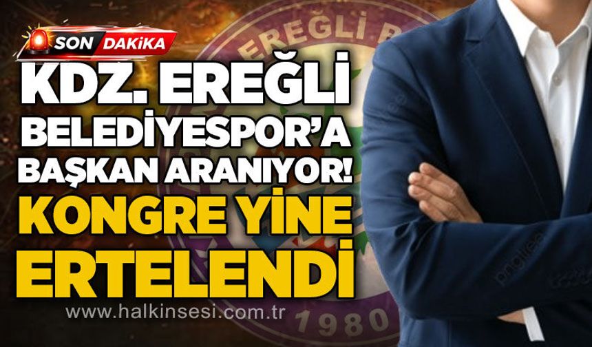Kdz. Ereğli Belediyespor'a başkan aranıyor: Kongre yine ertelendi!