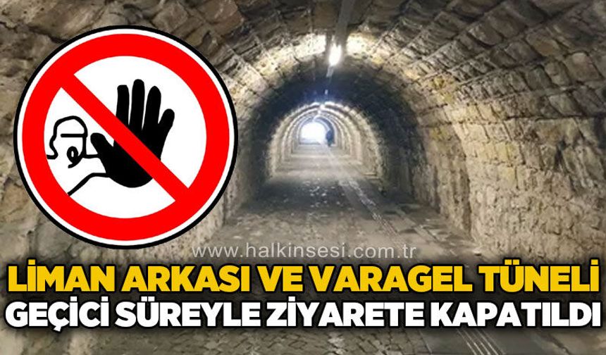 Liman Arkası ve Varagel Bölgesi geçici süreyle ziyarete kapatıldı