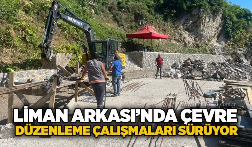 Liman Arkası’nda çevre düzenleme çalışmaları sürüyor