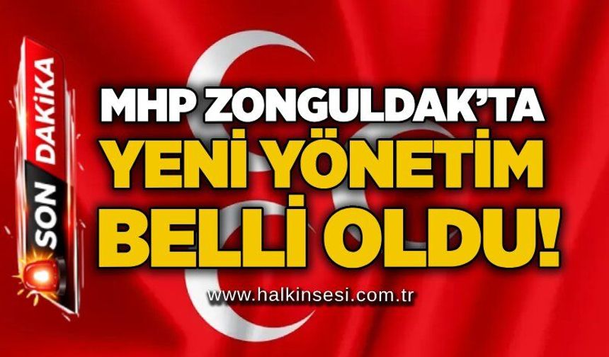 MHP Zonguldak’ta yeni yönetim belli oldu!