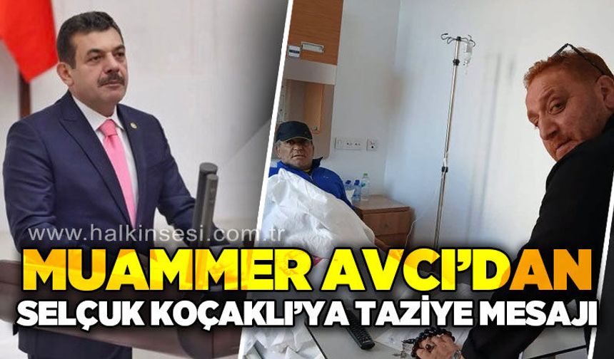 Muammer Avcı'dan Selçuk Koçaklı'ya taziye mesajı
