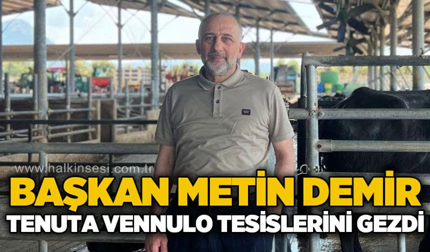 ZTSO Başkanı Metin Demir Tenuta Vannulo tesislerini inceledi