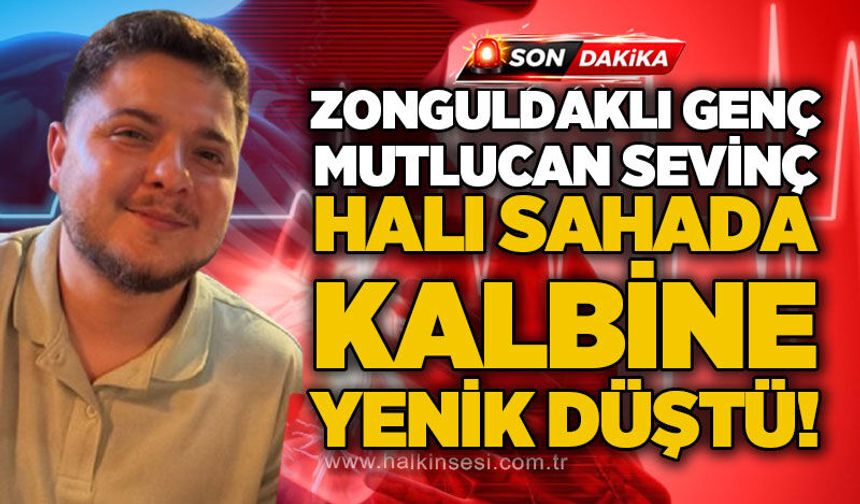 Zonguldaklı genç Mutlucan Sevinç halı sahada kalbine yenik düştü!