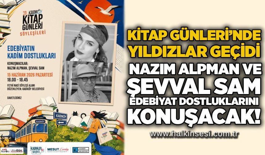Kitap Günleri’nde yıldızlar geçidi: Nazım Alpman ve Şevval Sam edebiyat dostluklarını konuşacak!