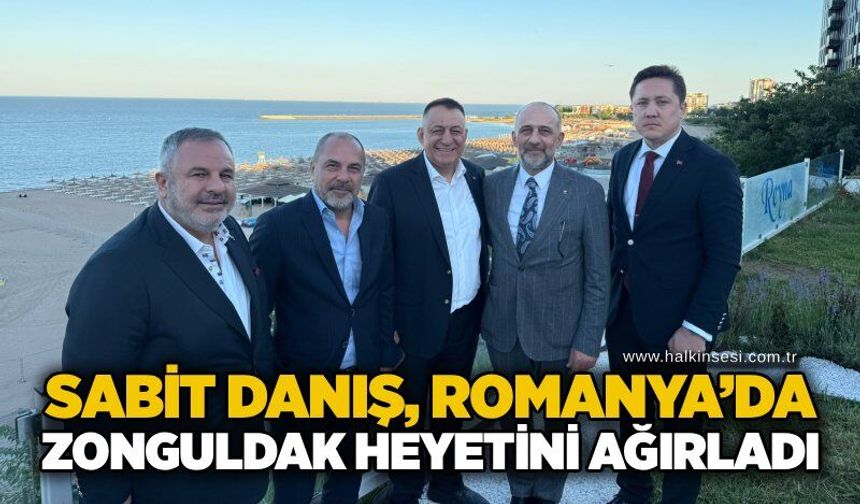 Sabit Danış, Romanya’da Zonguldak heyetini ağırladı