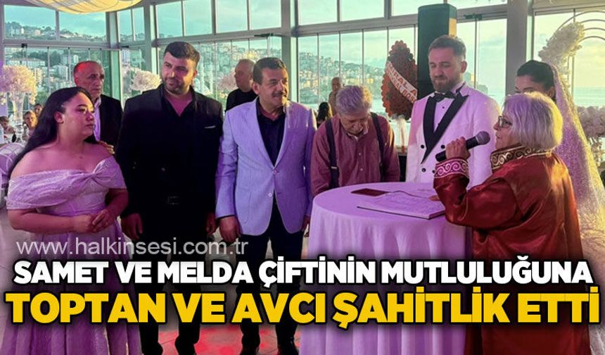 Samet ve Melda çiftinin mutluluğuna Köksal Toptan ve Muammer Avcı şahitlik etti