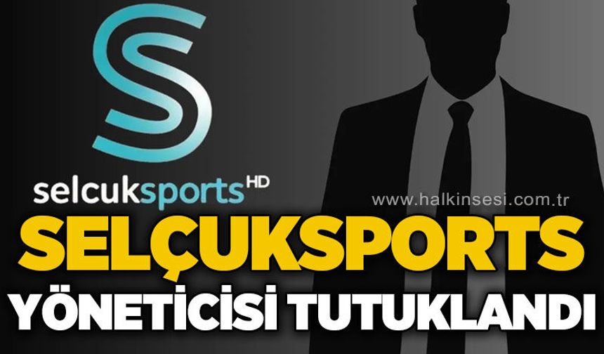 Selçuksports yöneticisi tutuklandı
