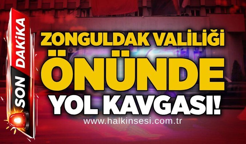 Zonguldak Valiliği önünde yol kavgası!