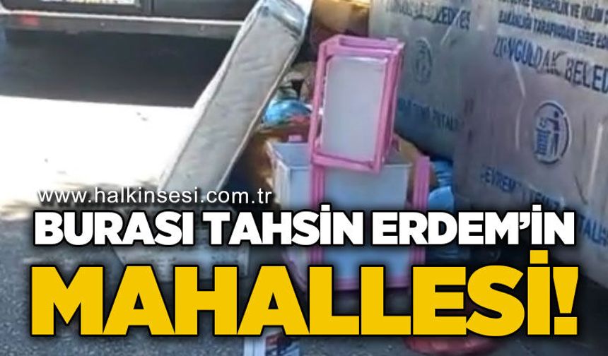 Burası Tahsin Erdem'in mahallesi!