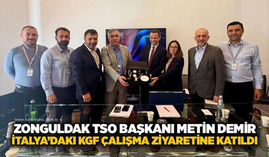 Zonguldak TSO Başkanı Metin Demir, İtalya’daki KGF çalışma ziyaretine katıldı