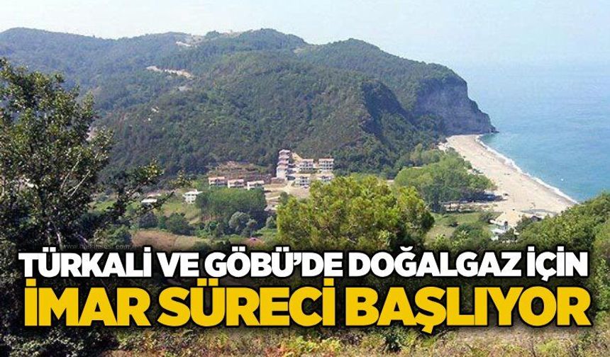 Türkali ve Göbü’de doğalgaz için İmar süreci başlıyor