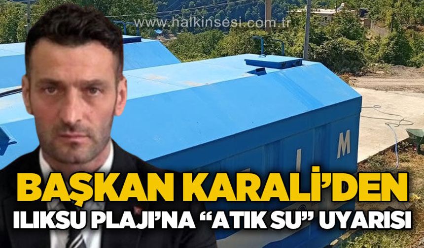 MHP Kozlu İlçe Başkanı Atakan Karali'den Ilıksu Plajı için "Atık Su" uyarısı