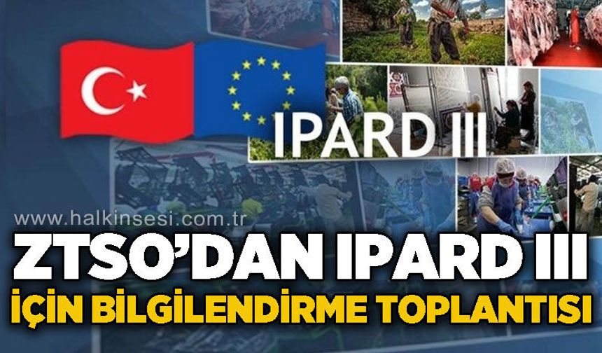 ZTSO'dan IPARD III destekleri için bilgilendirme toplantısı