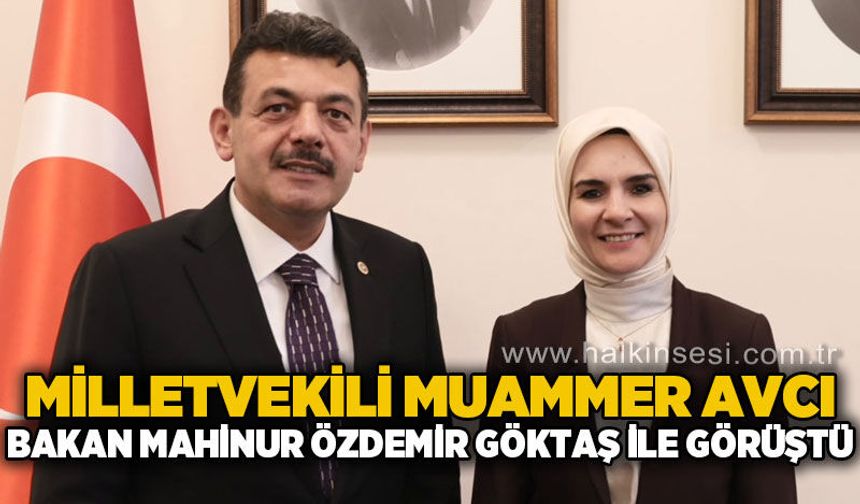 AK Parti Zonguldak Milletvekili Muammer Avcı, Aile ve Sosyal Hizmetler Bakanı Mahinur Özdemir Göktaş’ı ziyaret etti