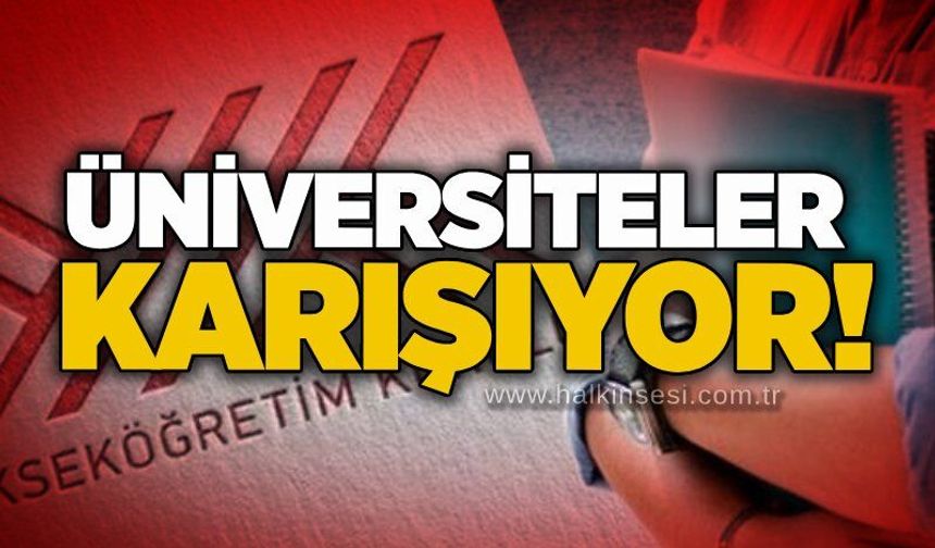 Üniversiteler karışıyor!
