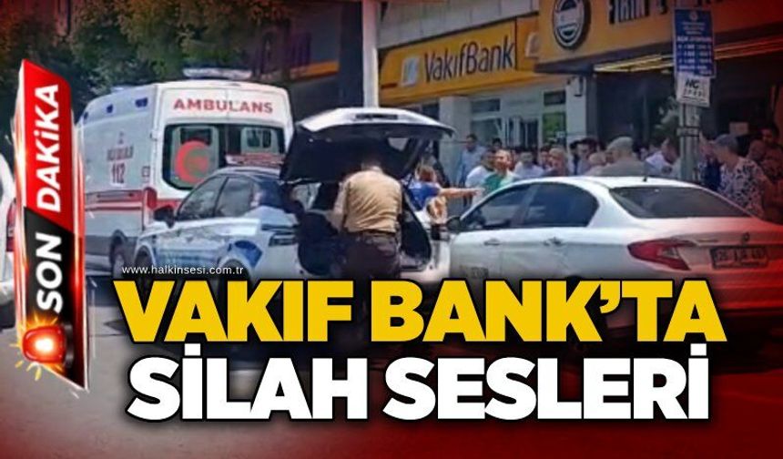 Vakıf Bank’ta silah sesleri