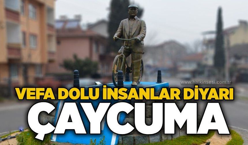 Vefa dolu insanlar diyarı: Çaycuma