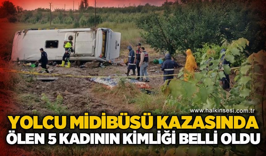 Yolcu midibüsü kazasında yaşamını yitiren 5 kadının isimleri belli oldu