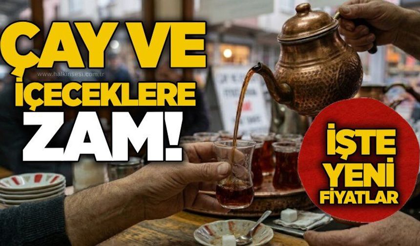 Çay ve içeceklere zam! İşte yeni fiyatlar