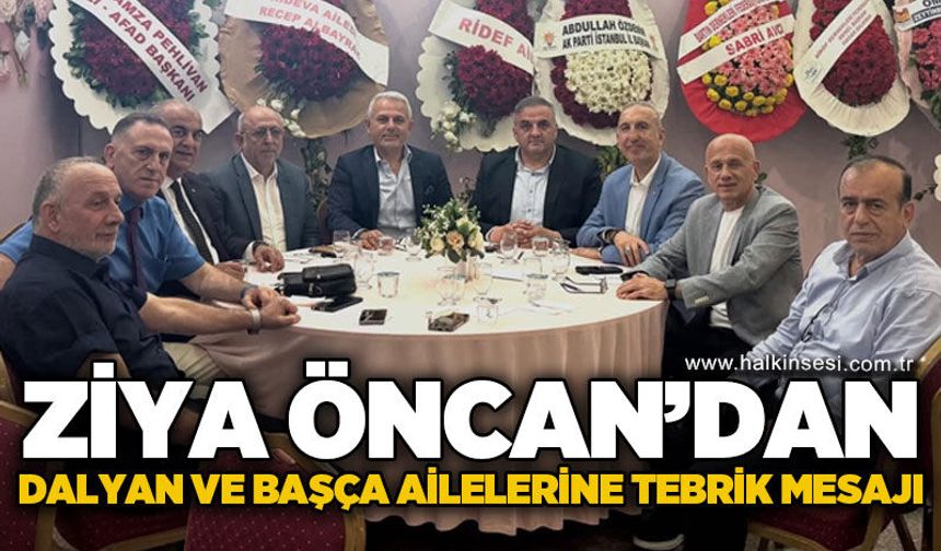 ZONDEF Genel Başkanı Ziya Öncan’dan Başça ve Dalyan ailelerine tebrik mesajı