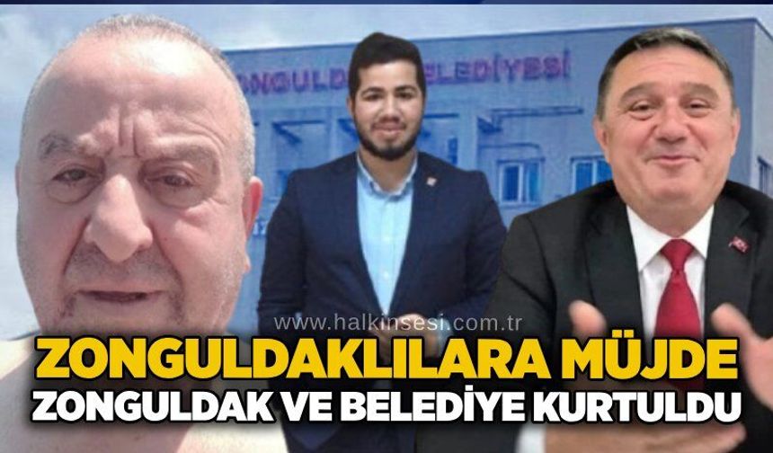 Zonguldaklılara müjde: Zonguldak ve Belediye kurtuldu