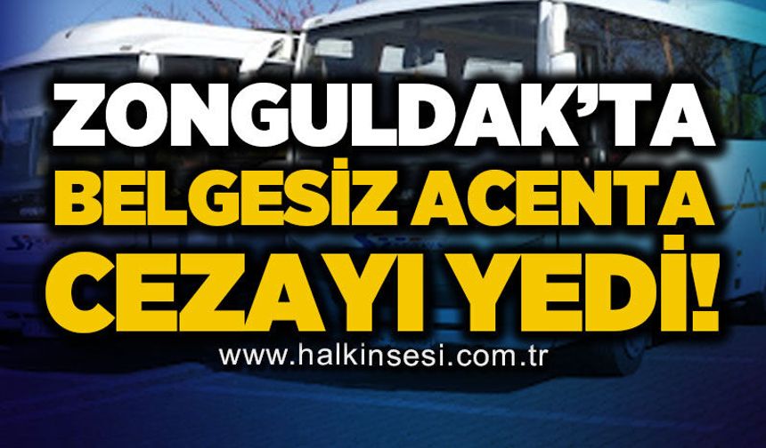 Zonguldak'ta belgesiz seyahat acentası cezayı yedi!