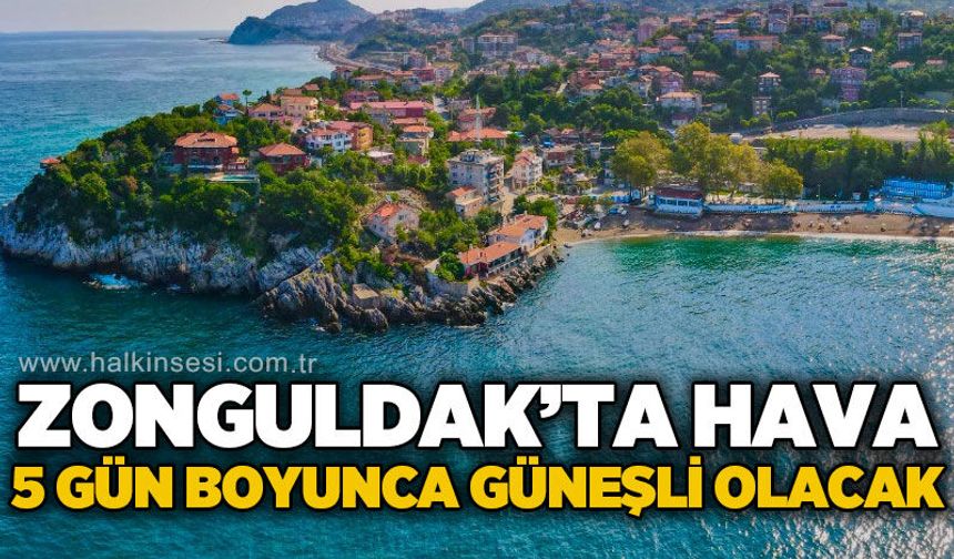 Zonguldak'ta 5 günlük hava durumu: Güneşli hava etkisini sürdürecek